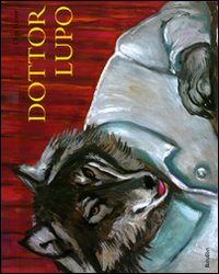 Dottor lupo. Ediz. illustrata.