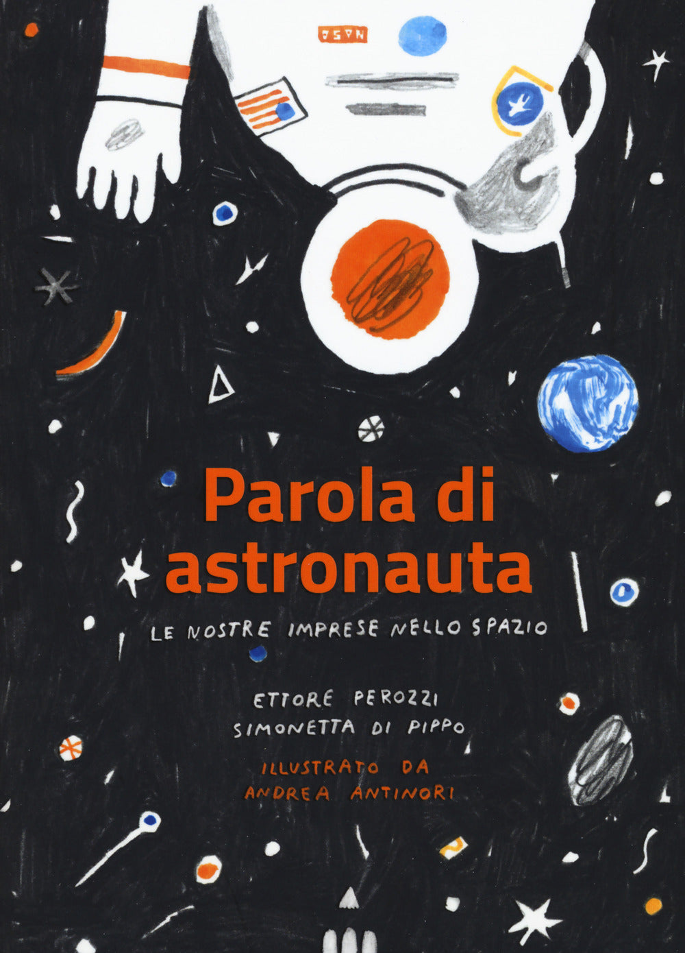 Parola di astronauta. Le nostre imprese nello spazio.