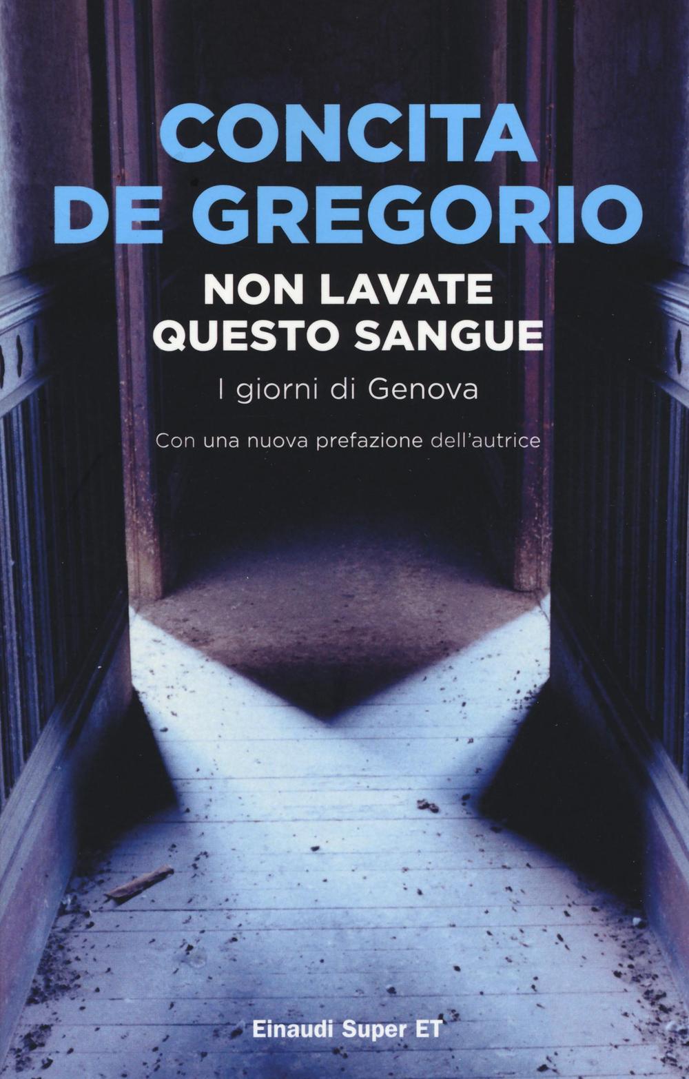 Non lavate questo sangue. I giorni di Genova.