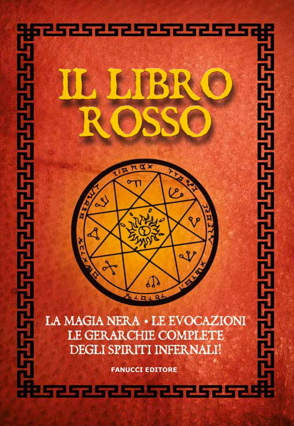 Il libro rosso. La magia nera, le evocazioni, le gerarchie complete degli spiriti infernali.