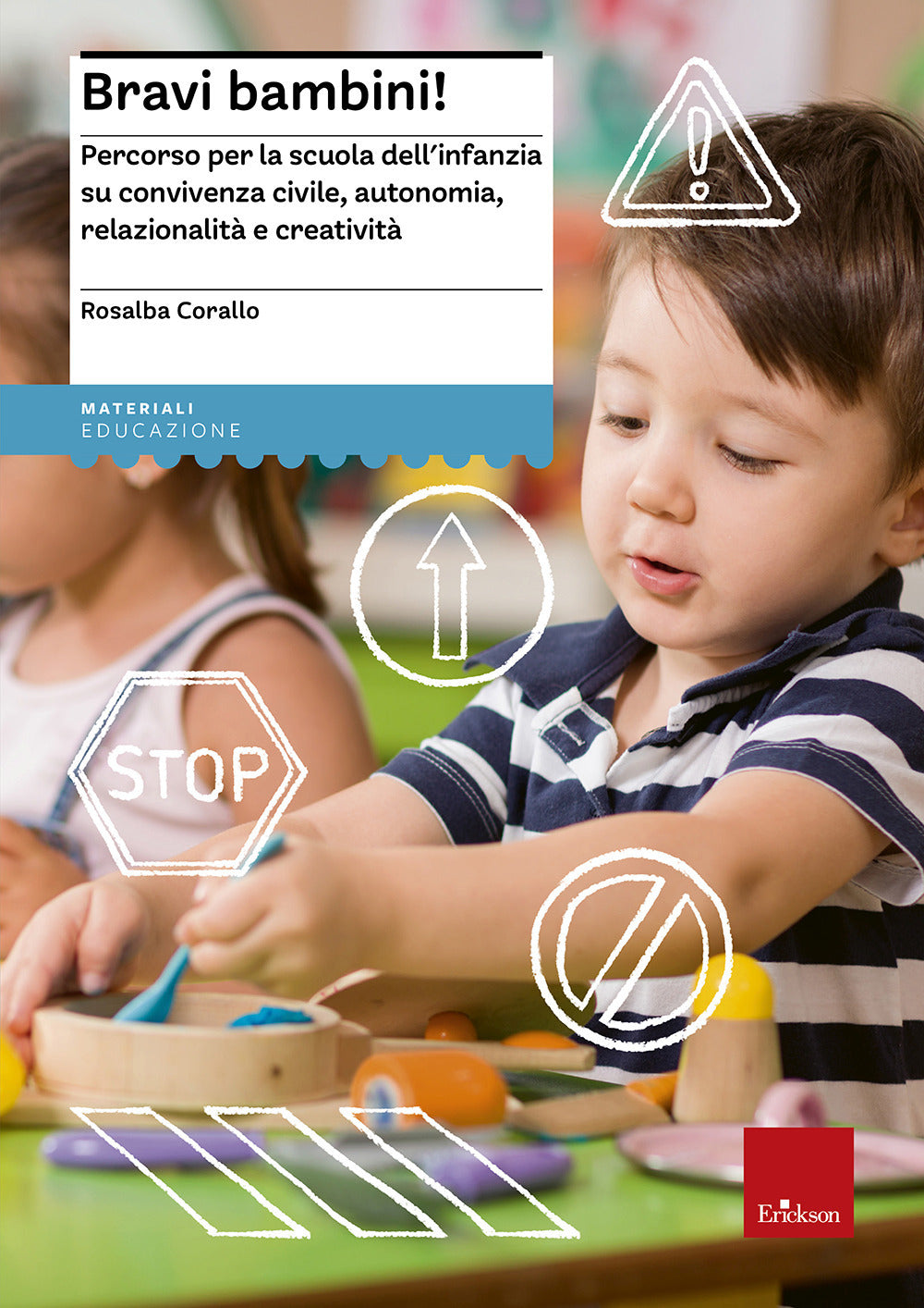 Bravi bambini! Percorso per la scuola dell'infanzia su convivenza civile, autonomia, relazionalità e creatività.