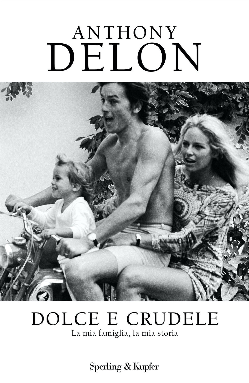 Dolce e crudele. La mia famiglia, la mia storia.