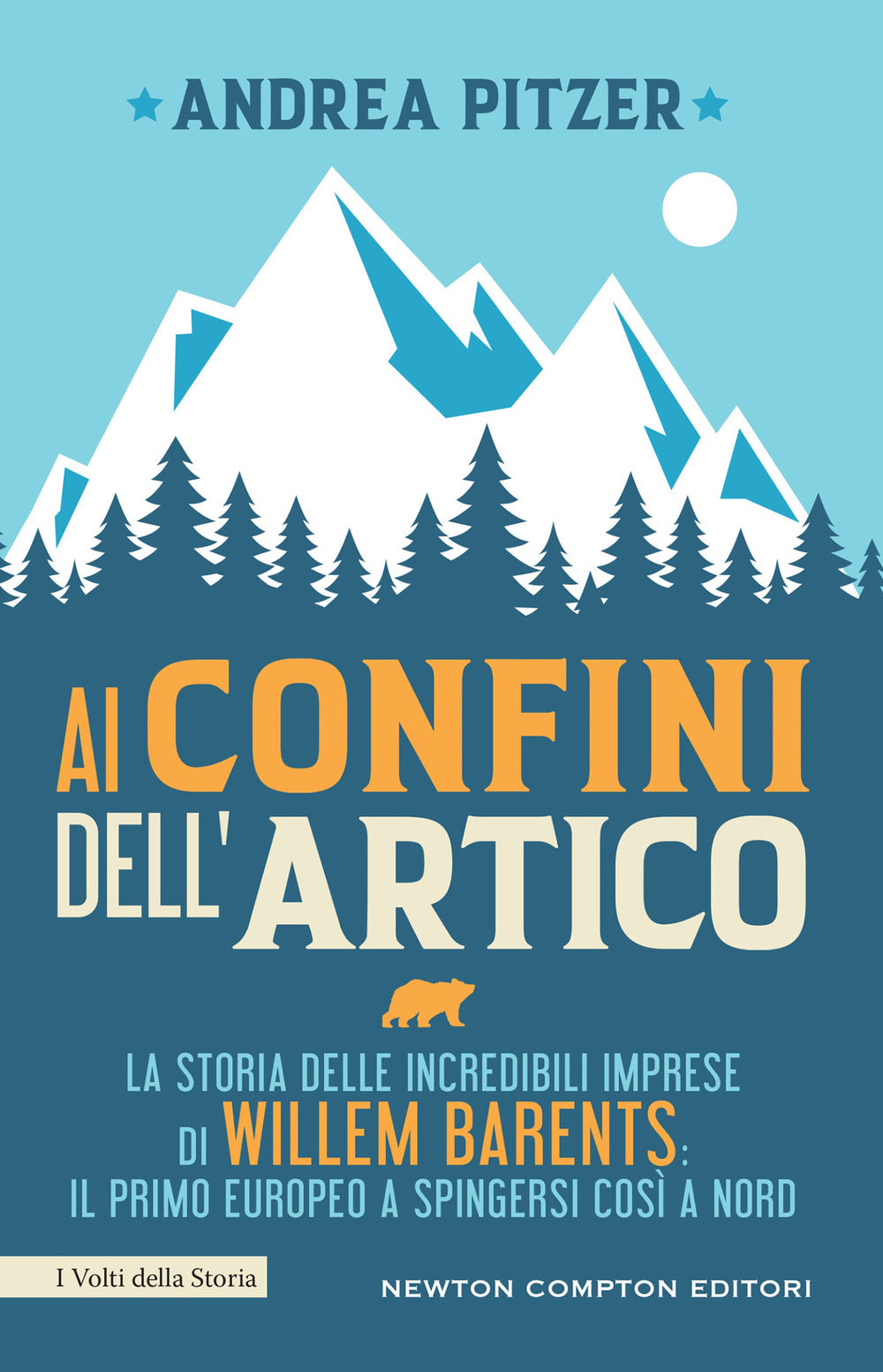 Ai confini dell'Artico. La storia delle incredibili imprese di Willem Barents: il primo europeo a spingersi così a nord.