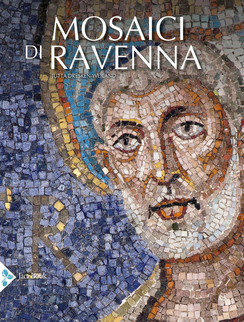 I mosaici di Ravenna. Ediz. illustrata.