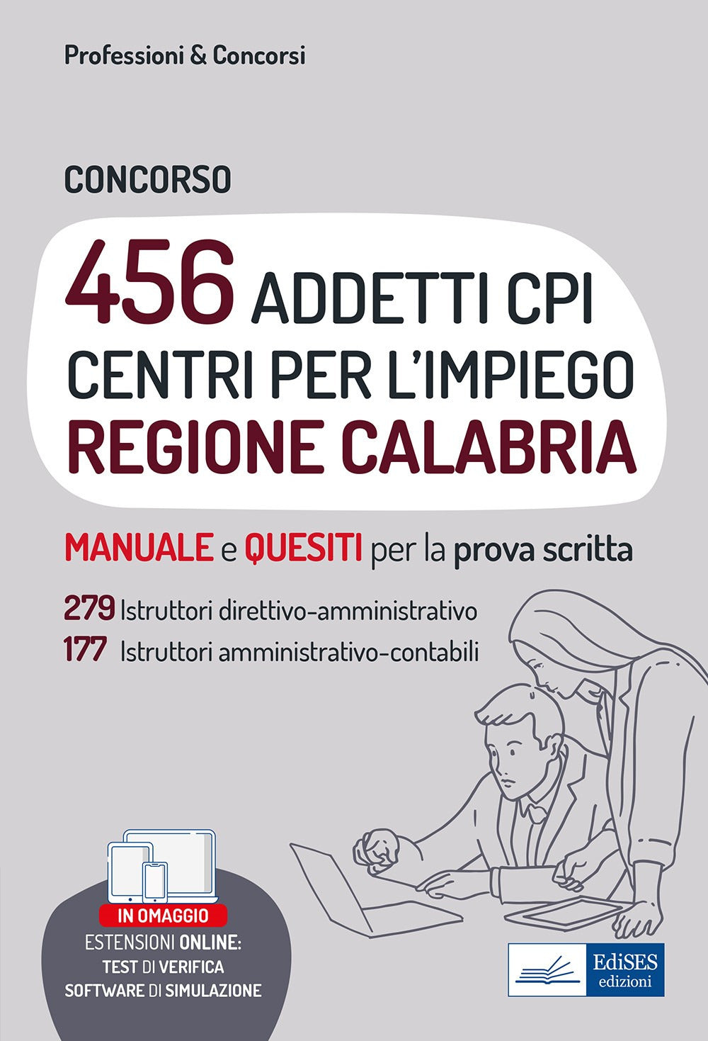 Concorso 456 addetti Centri per l'Impiego (CPI) Regione Calabria. Manuale e quesiti per la prova scritta. Con software di simulazione.