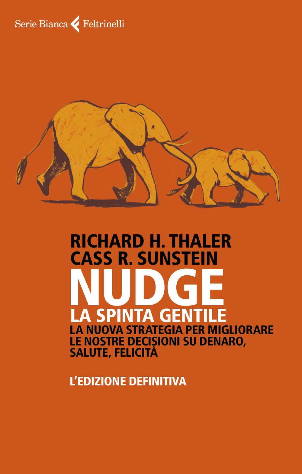 Nudge. La spinta gentile. La nuova strategia per migliorare le nostre decisioni su denaro, salute, felicità. L'edizione definitiva