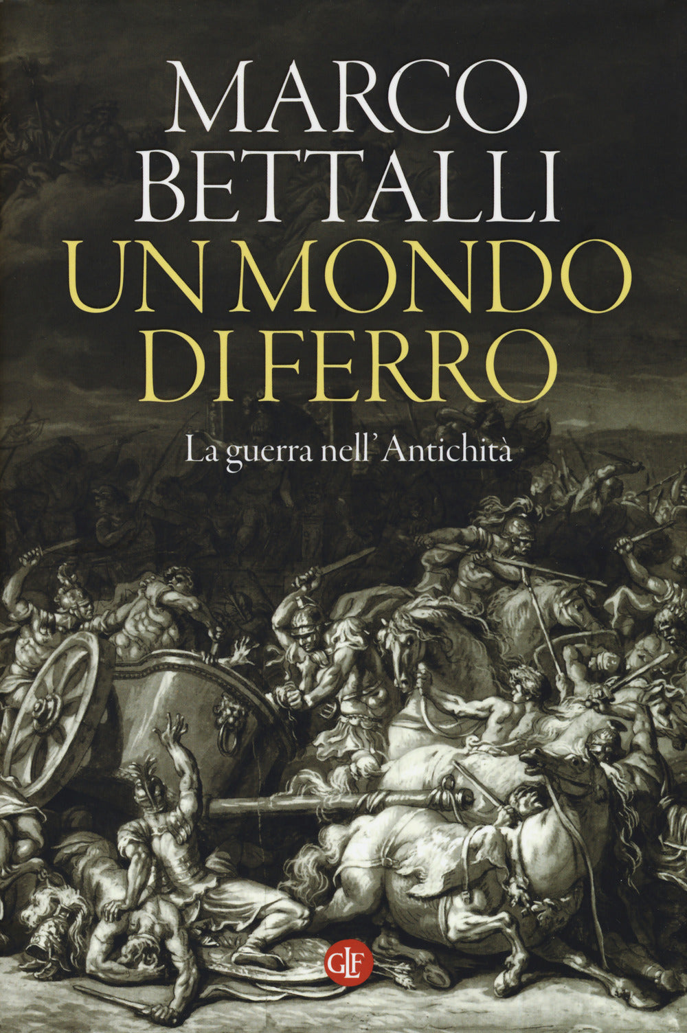 Un mondo di ferro. La guerra nell'antichità.