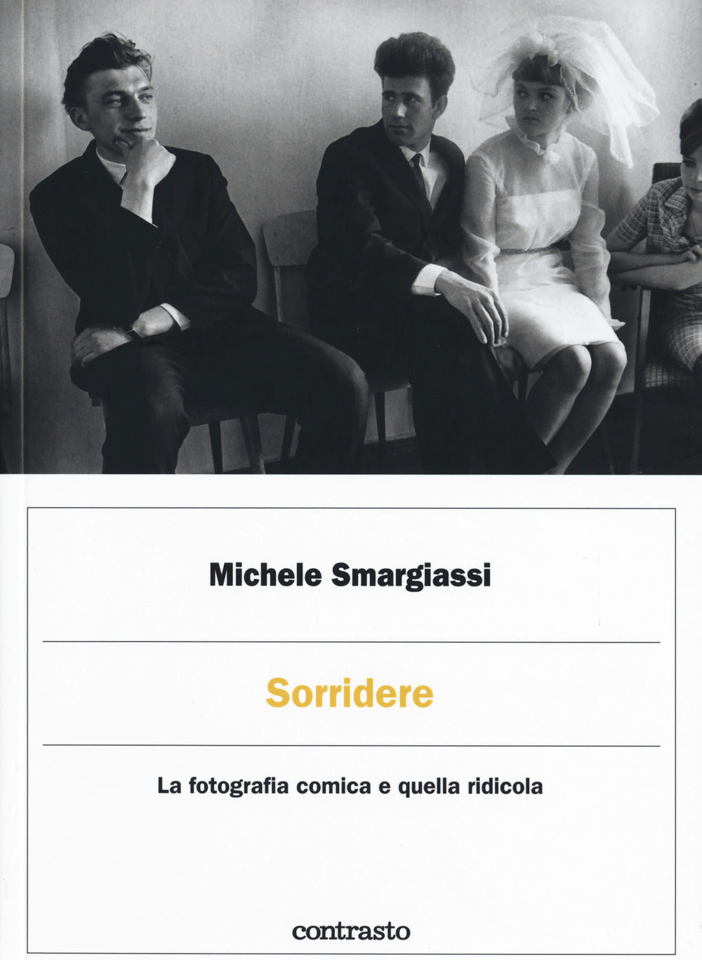 Sorridere. La fotografia comica e quella ridicola. Ediz. illustrata.