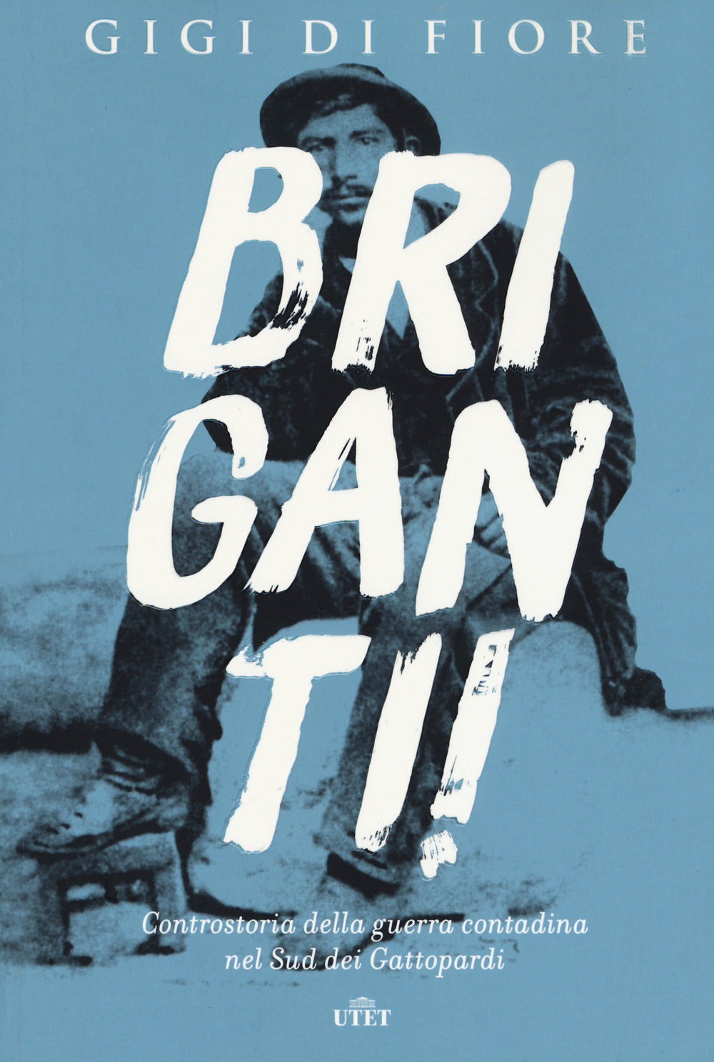 Briganti! Controstoria della guerra contadina nel Sud dei Gattopardi. Con e-book.