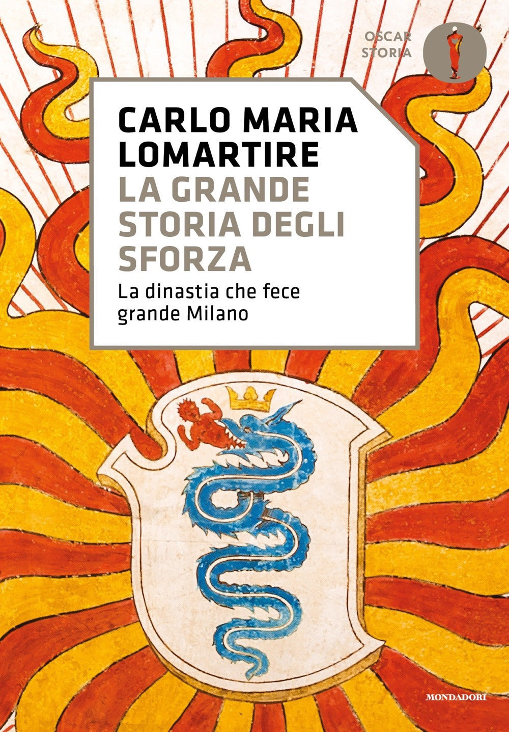La grande storia degli Sforza. La dinastia che fece grande Milano.