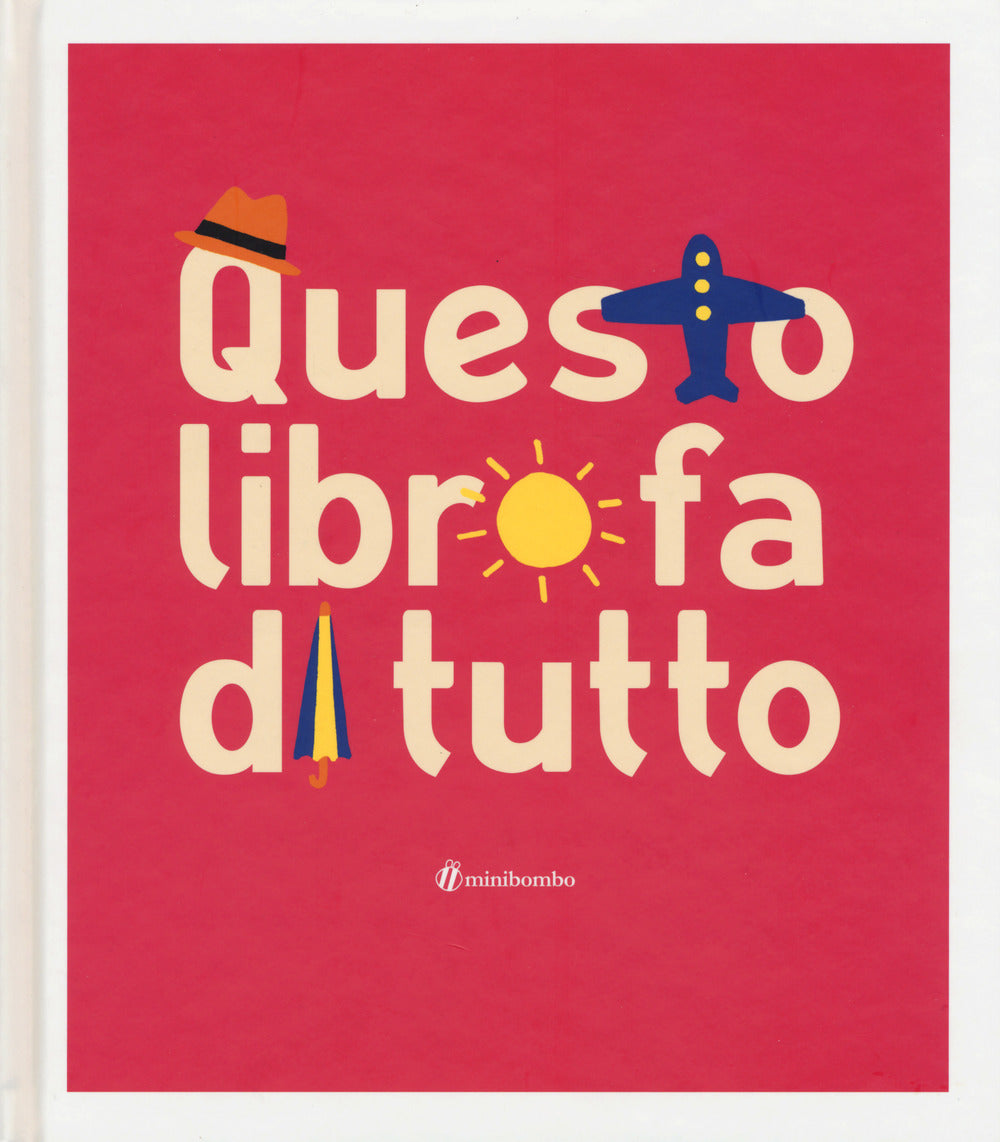 Questo libro fa di tutto. Ediz. illustrata.