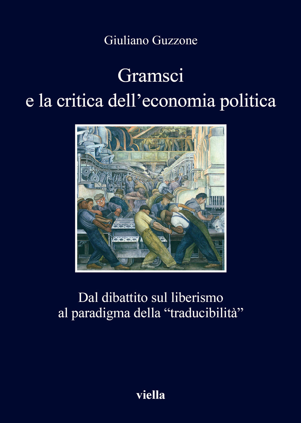 Gramsci e la crisi dell'economia politica. Dal dibattito sul liberismo al paradigma della «traducibilità».