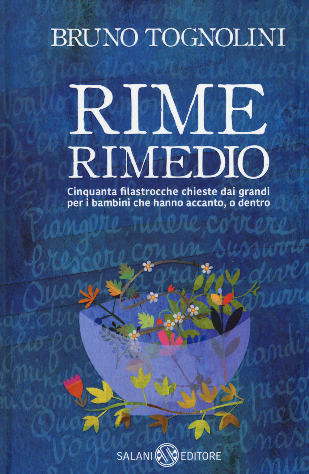 Rime rimedio. Cinquanta filastrocche chieste dai grandi per i bambini che hanno accanto, o dentro.