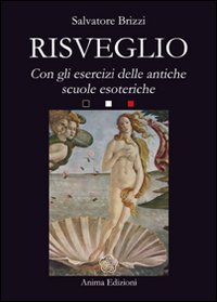 Risveglio. Con esercizi delle antiche scuole esoteriche.