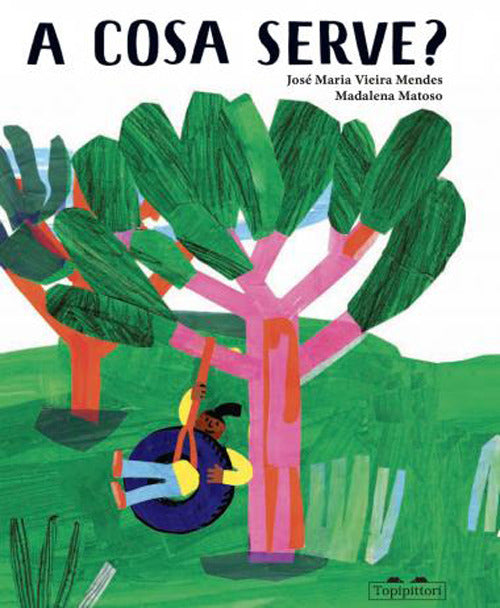 A cosa serve? Ediz. a colori.