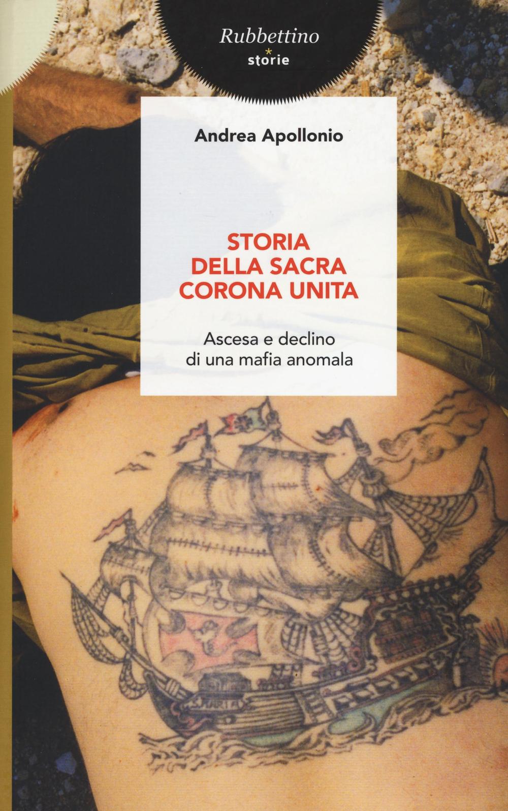 Storia della Sacra Corona Unita. Ascesa e declino di una mafia anomala.