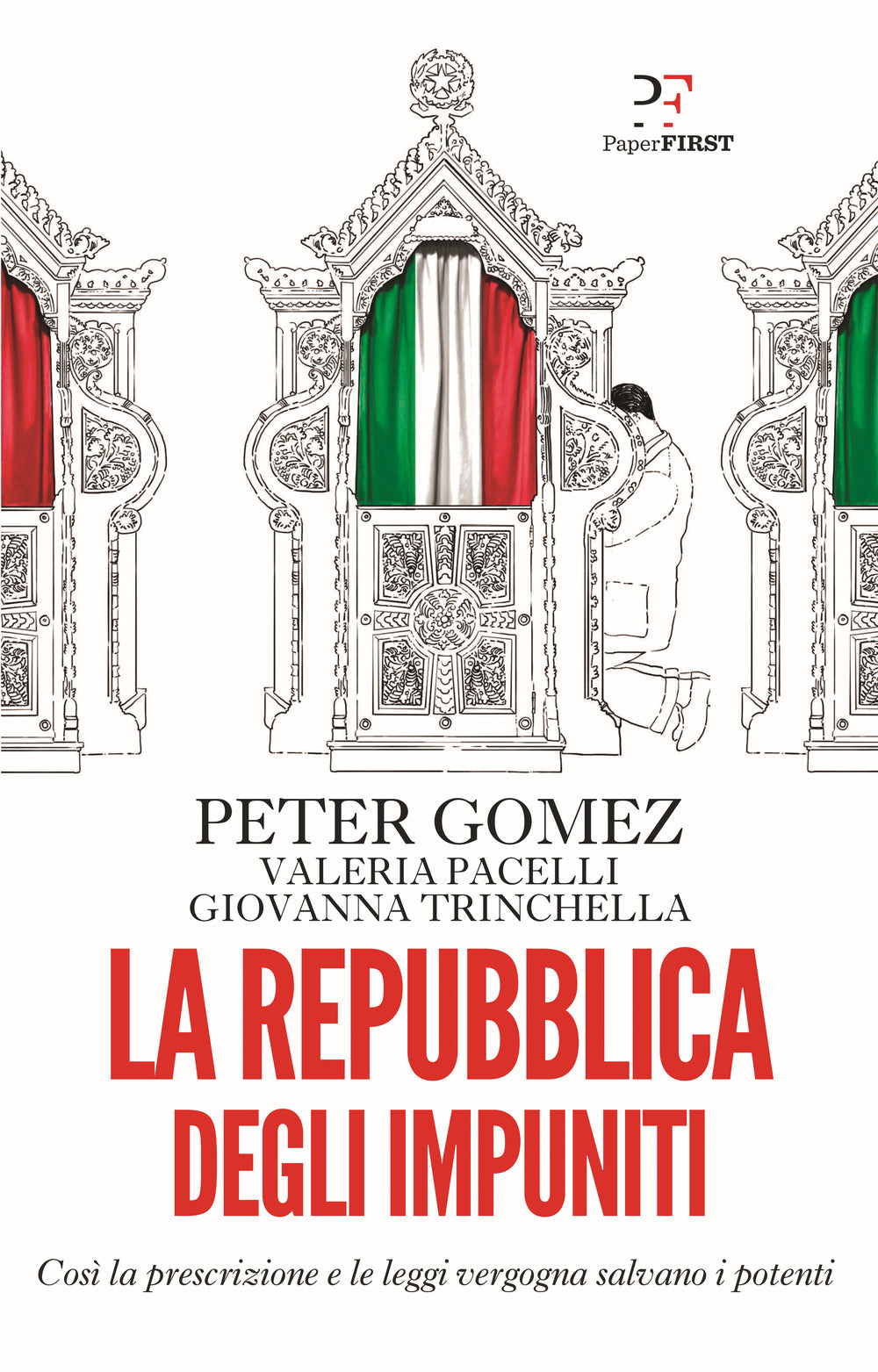 La repubblica degli impuniti. Così la prescrizione e le leggi vergogna salvano i potenti.