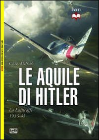 Le aquile di Hitler. La Luftwaffe 1933-45.
