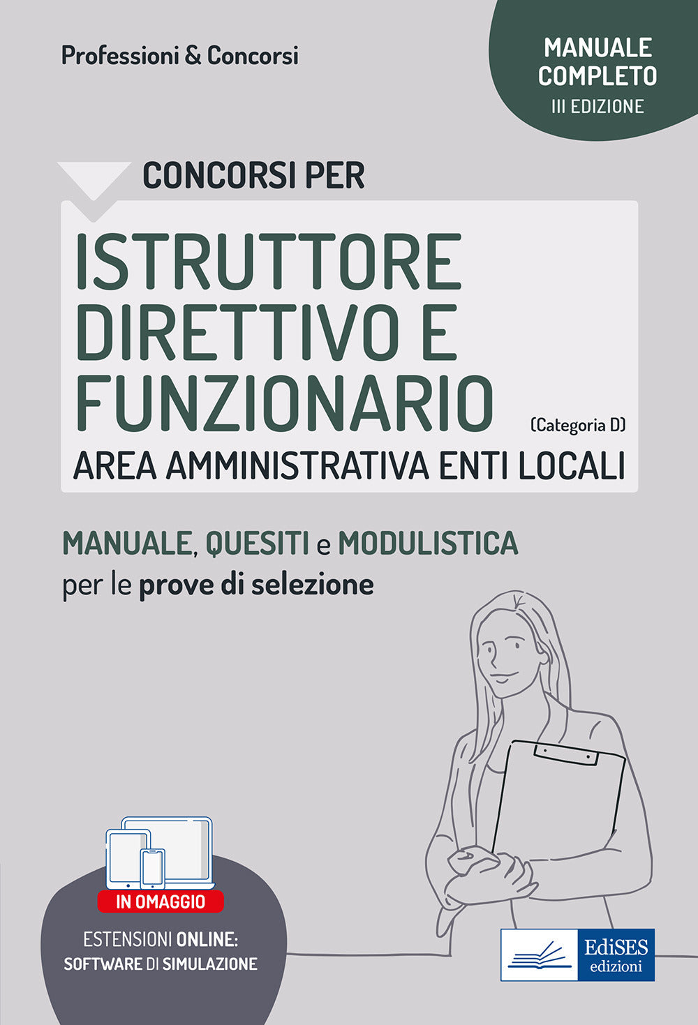 Istruttore direttivo e funzionario. Area amministrativa negli enti locali. Manuale, test di verifica e simulazioni delle prove d'esame. Con software di simulazione.