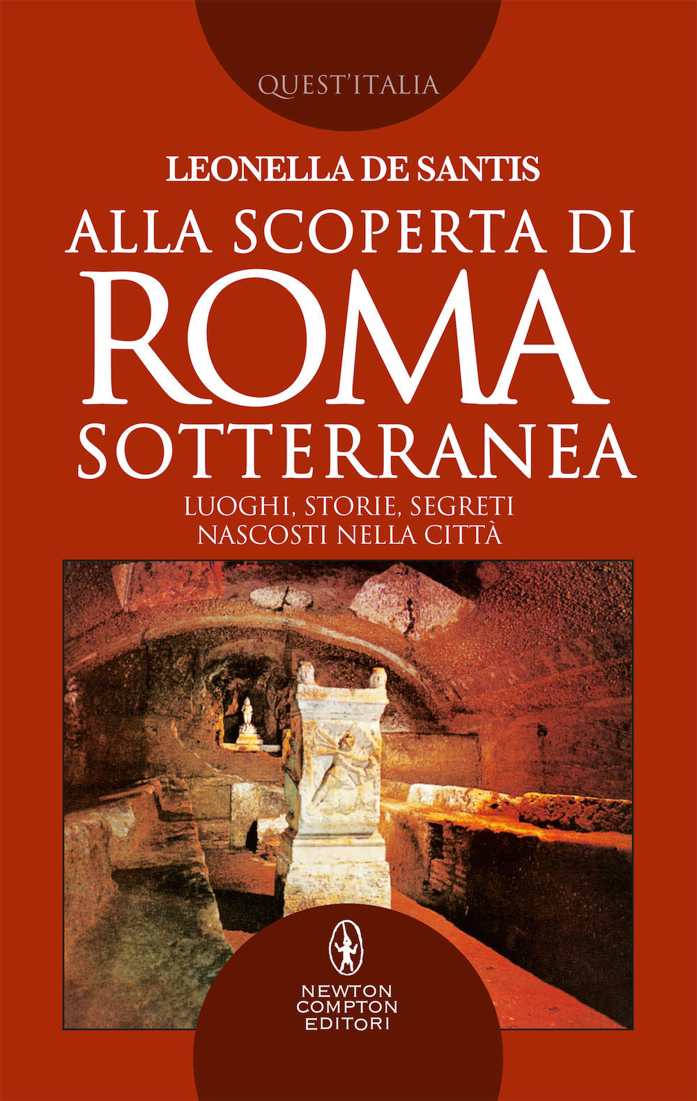 Alla scoperta di Roma sotterranea. Luoghi, storie, segreti nascosti nella città.