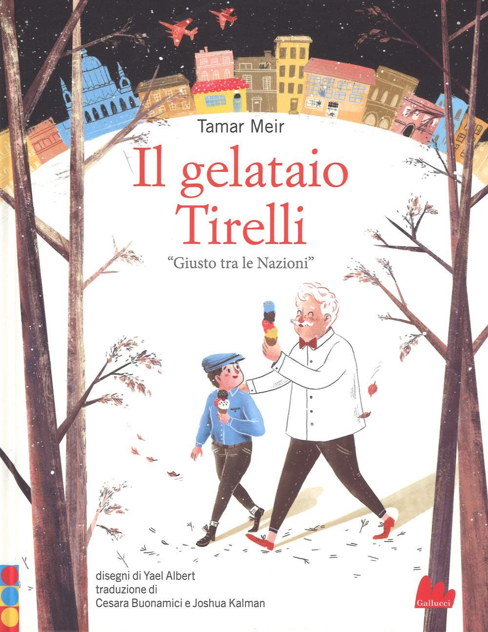 Il gelataio Tirelli «Giusto tra le Nazioni». Ediz. a colori.