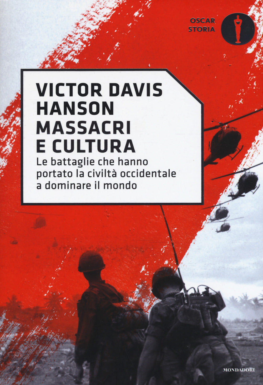 Massacri e cultura. Le battaglie che hanno portato la civiltà occidentale a dominare il mondo.