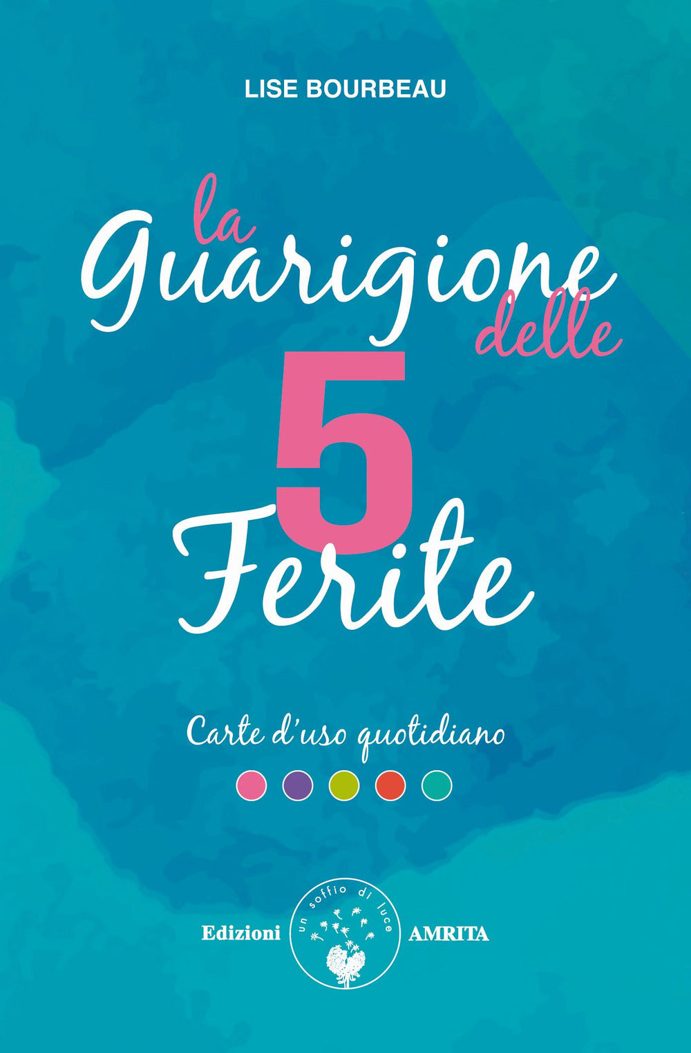La guarigione delle 5 ferite. Carte d'uso quotidiano