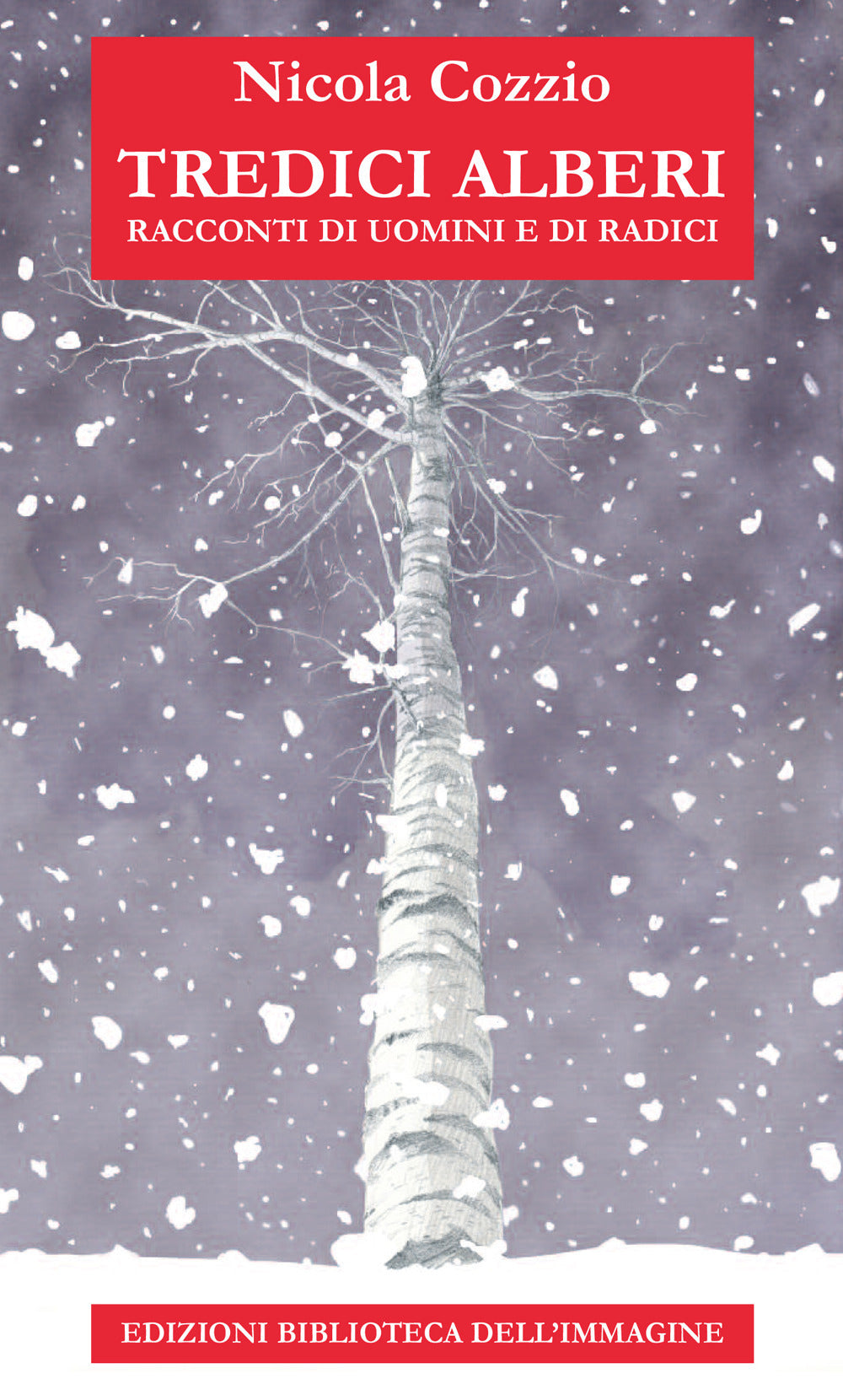 Tredici alberi. Racconti di uomini e di radici.