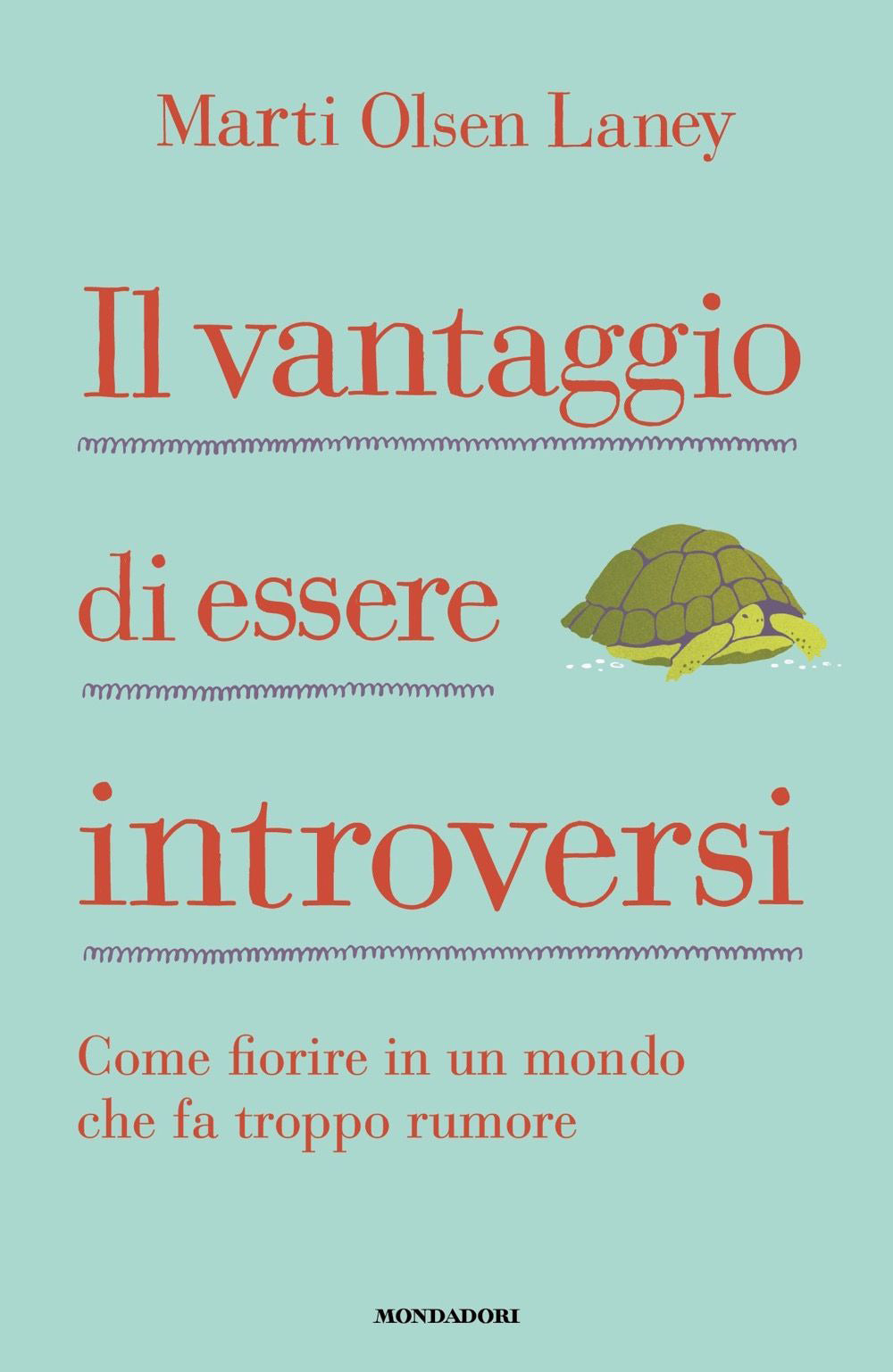 Il vantaggio di essere introversi. Come fiorire in un mondo che fa troppo rumore.