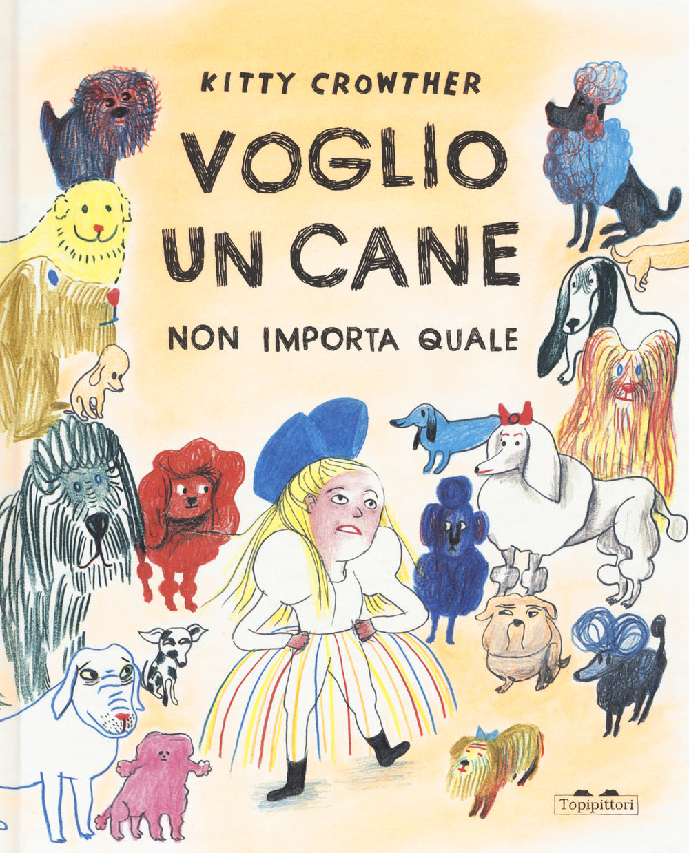 Voglio un cane. Non importa quale. Ediz. a colori.