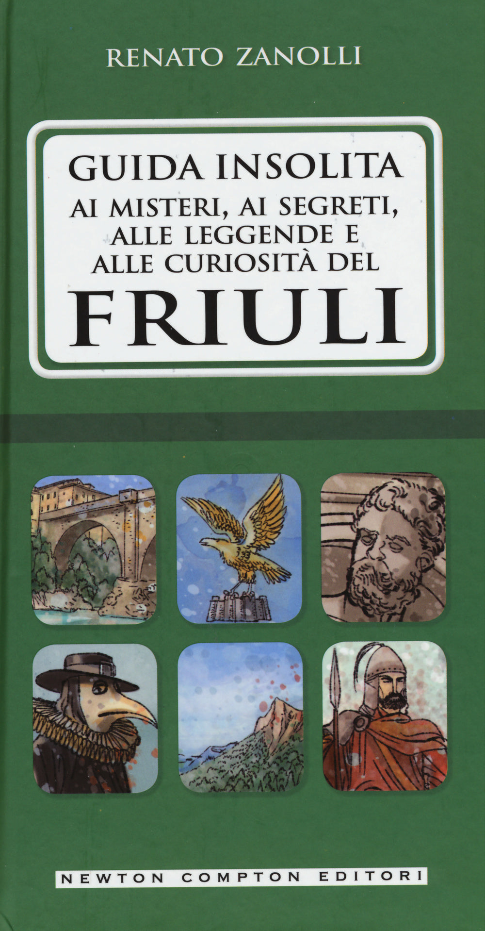 Guida insolita ai misteri, ai segreti, alle leggende e alle curiosità del Friuli.