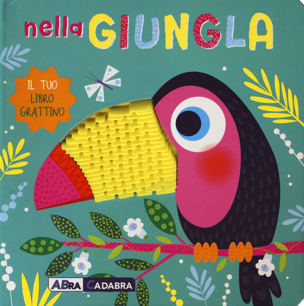 Nella giungla. Il tuo libro grattino. Ediz. a colori.