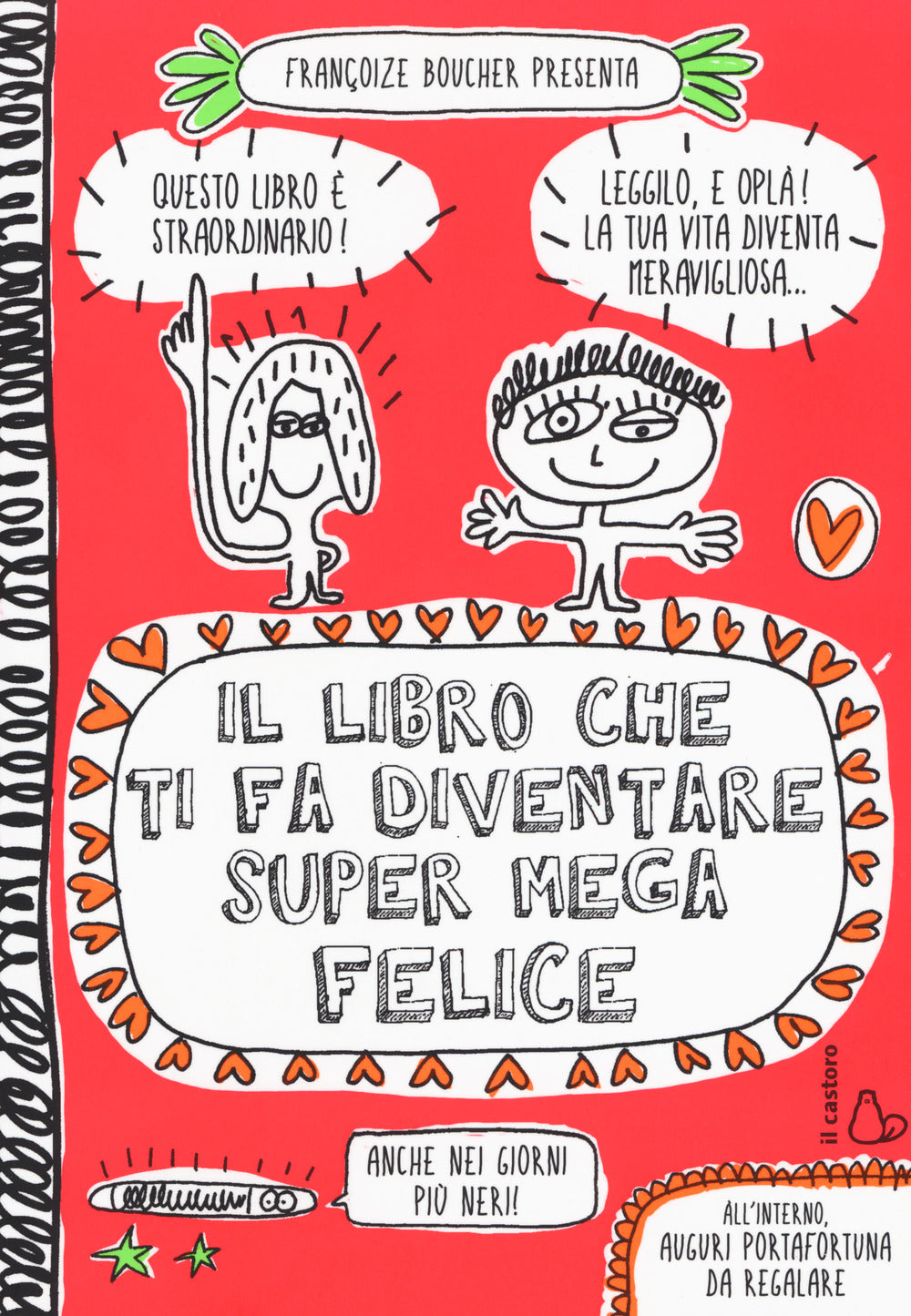 Il libro che ti fa diventare super mega felice. Ediz. a colori.