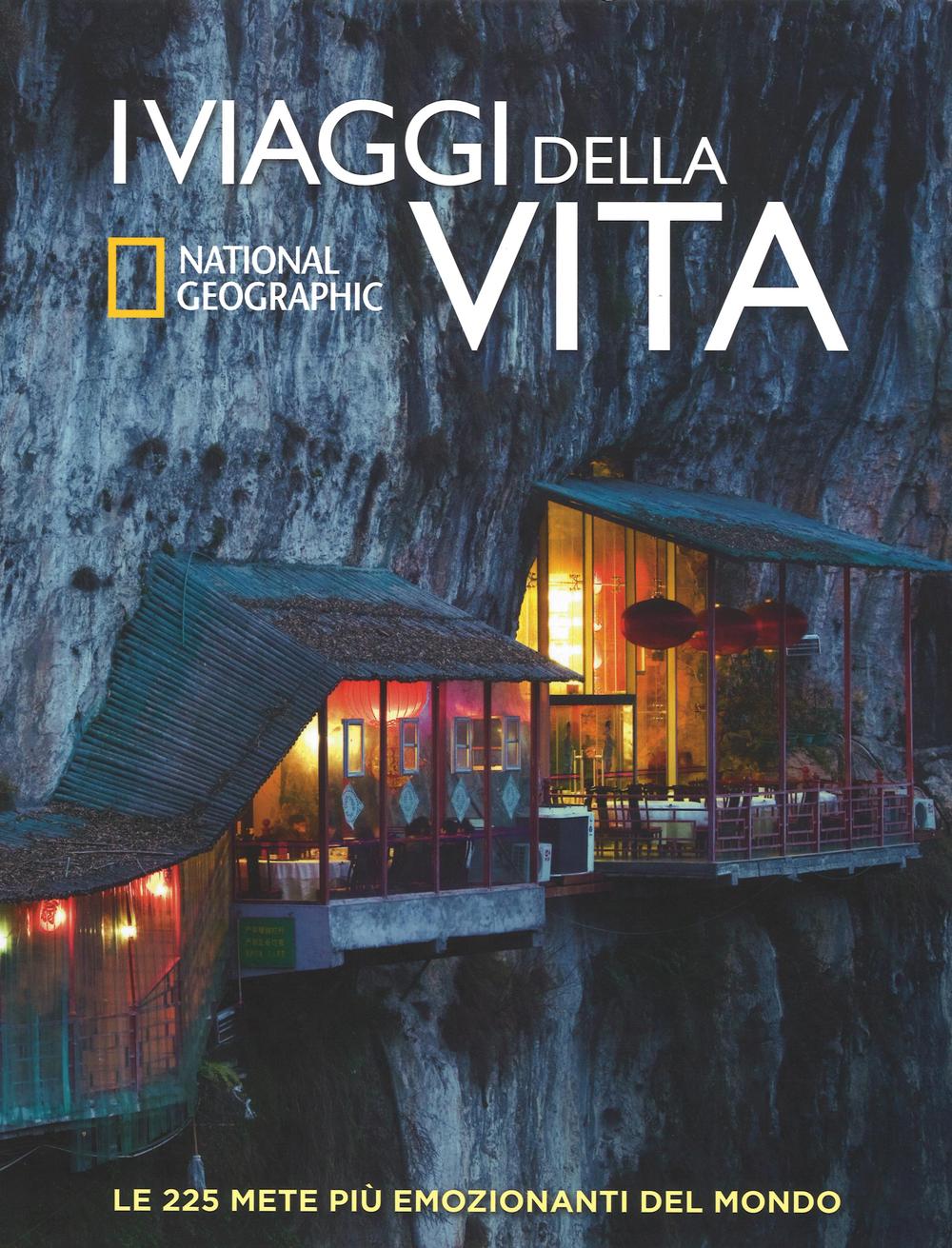 I viaggi della vita. Le 225 mete più emozionanti del mondo. Ediz. illustrata.