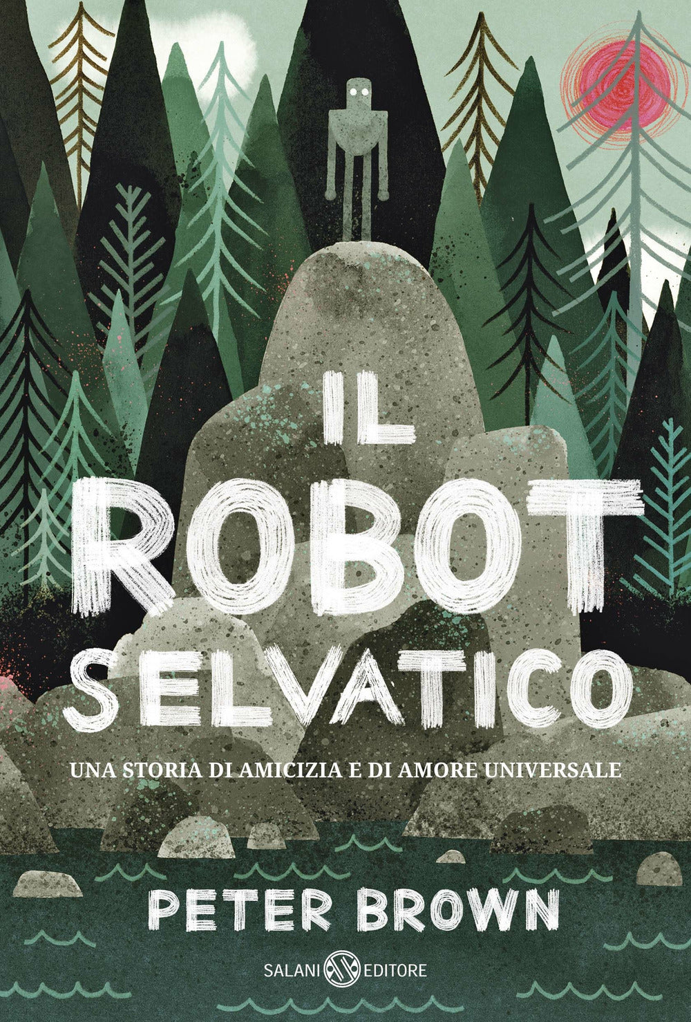 Il robot selvaggio. Ediz. illustrata