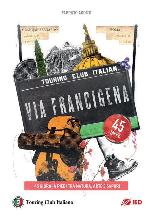 La via Francigena. 45 giorni a piedi tra natura, arte e sapori.