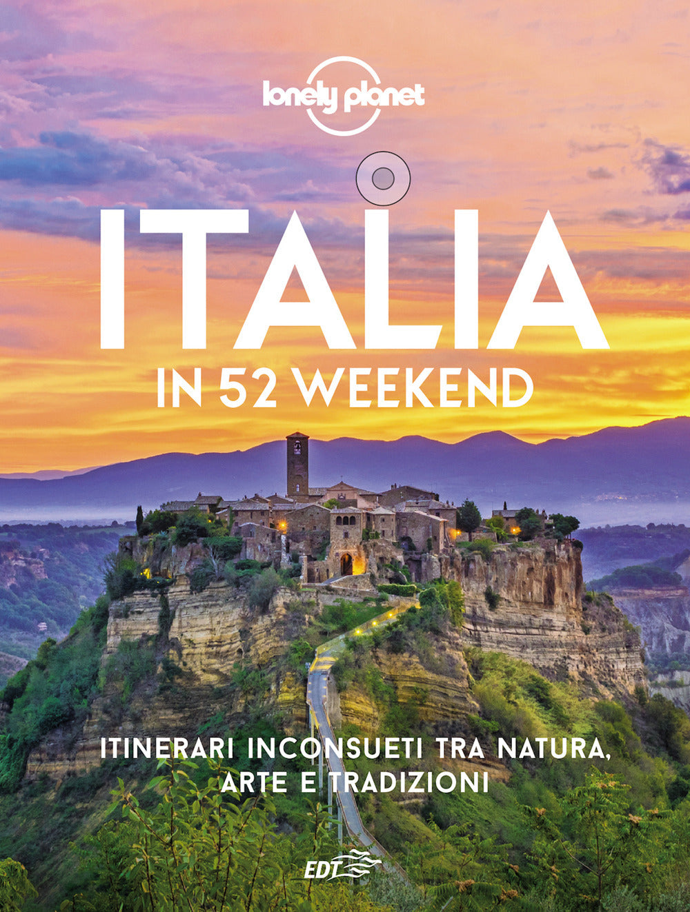 Italia in 52 weekend. Itinerari inconsueti tra natura, arte e tradizioni.