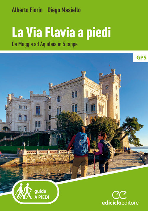La via Flavia a piedi. Da Muggia ad Aquileia in 5 tappe.