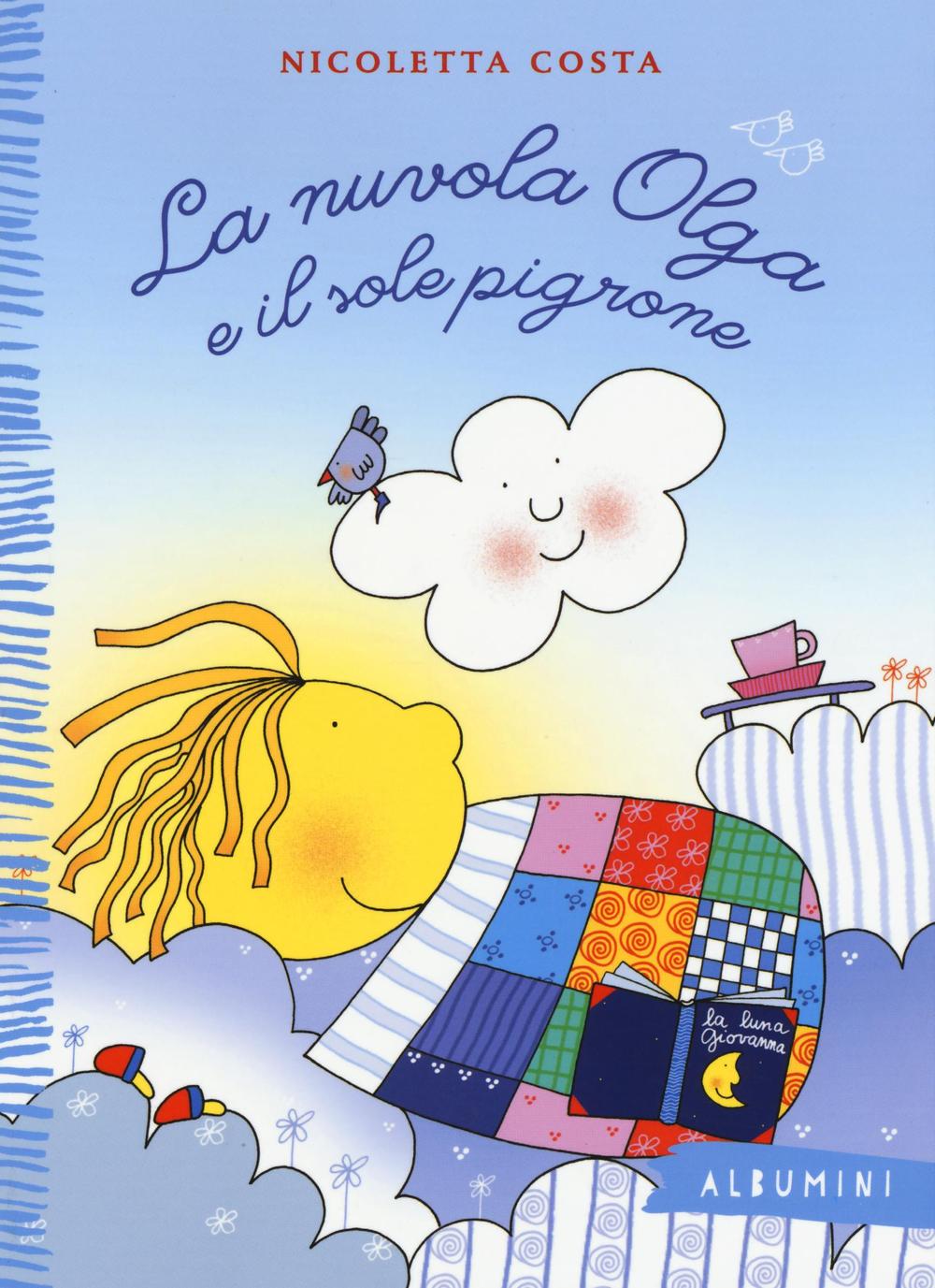 La nuvola Olga e il sole pigrone. Ediz. a colori.