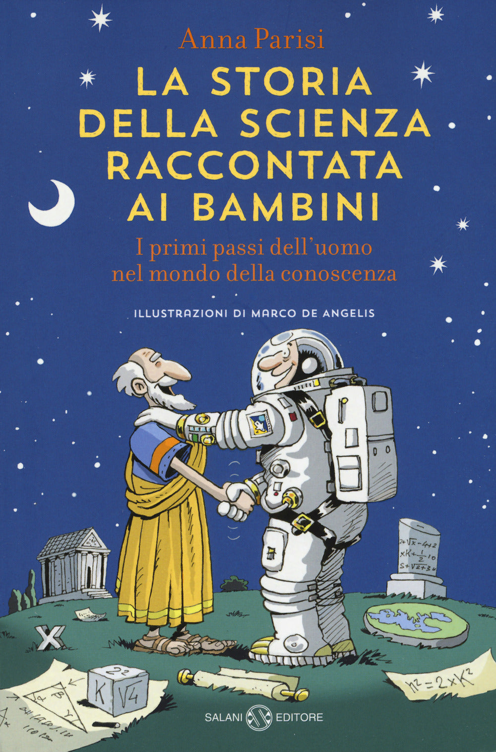 La storia della scienza raccontata ai bambini. I primi passi dell'uomo nel mondo della conoscenza.